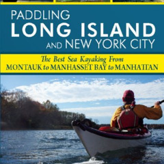 [Get] KINDLE ✓ Paddling Long Island and New York City: The Best Sea Kayaking from Mon