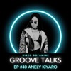 TECHNO| Groove Talk EP. 40 ANELY KIYARO DJ mix artwork - Electronic music tracklist cover image