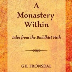 Read PDF 📰 A Monastery Within: Tales from the Buddhist Path by  Gil Fronsdal [EPUB K