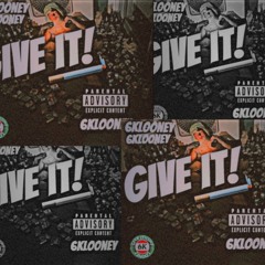 GIVE IT!