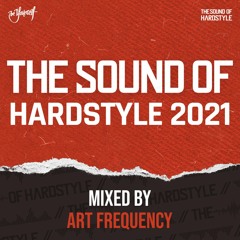 The Sound of Hardstyle 2021 | Mixed by Art Frequency