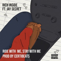 Ride With Me, Stay With Me Ft. Jay Secret Prod by. CertiBeats