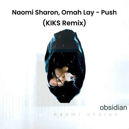 Naomi Sharon, Omah Lay - Push (KIKS Remix)*Supported by Francis Mercier