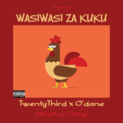 WASIWASI ZA KUKU (feat. TwentyThird & O'dane)