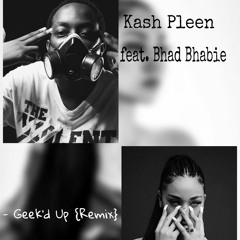 Geek'd up {Remix} feat.Bhad bhabie