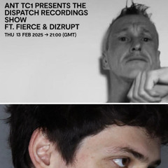 Ant TC1 presents the Dispatch Recordings show ft. Fierce & Dizrupt - Kool FM, 06.02.2025