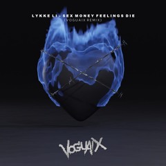 LYKKE LI - SEX MONEY FEELINGS DIE (VOGUAIX REMIX)