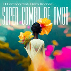 DJ FARRAPO ft. Clara Andrés - Super Combo De Amor