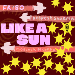 MBR663 - Friso, Deepesh Sharma - Like A Sun