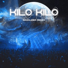kilo kilo ( Sinolizer Remix )