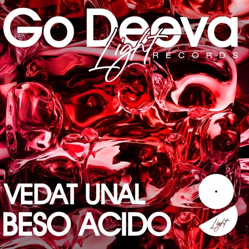 Vedat Unal "Beso Acido" (Out On Go Deeva Light Records)