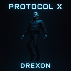 Protocol X [Drexon]