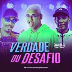 DANILO CHATINHO, MC GW E MC MADAN - É VERDADE OU DESAFIO - MUSICA NOVA