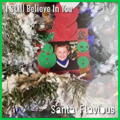 "I Still Believe in You" by Santa Flavious