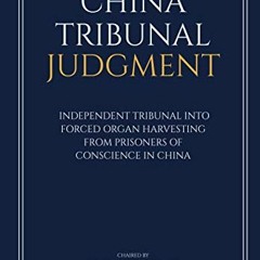 [FREE] EPUB ✏️ China Tribunal Judgment: Independent Tribunal into Forced Organ Harves