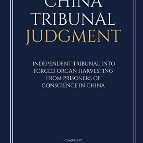 [FREE] EPUB ✏️ China Tribunal Judgment: Independent Tribunal into Forced Organ Harves