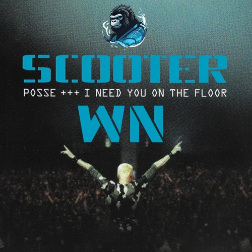 WN — Scooter x WN - Posse (i need you on the floor)