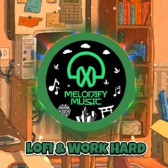 Lofi & Work Hard - The Dropout [Melodify Music]