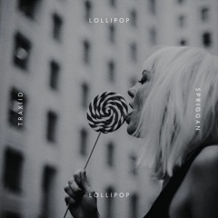 TRAXIID & SPRIGGAN - LOLLIPOP (ORIGINAL MIX) free download