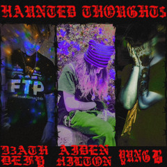 HAUNTED THOUGHT'$ (ft. Aiden Hilton & Yung B) [prod. ushanka boy]