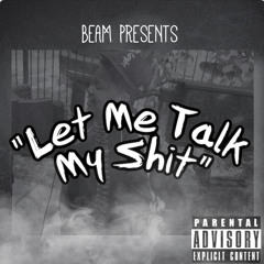 Beam - Let Me Talk My Shit