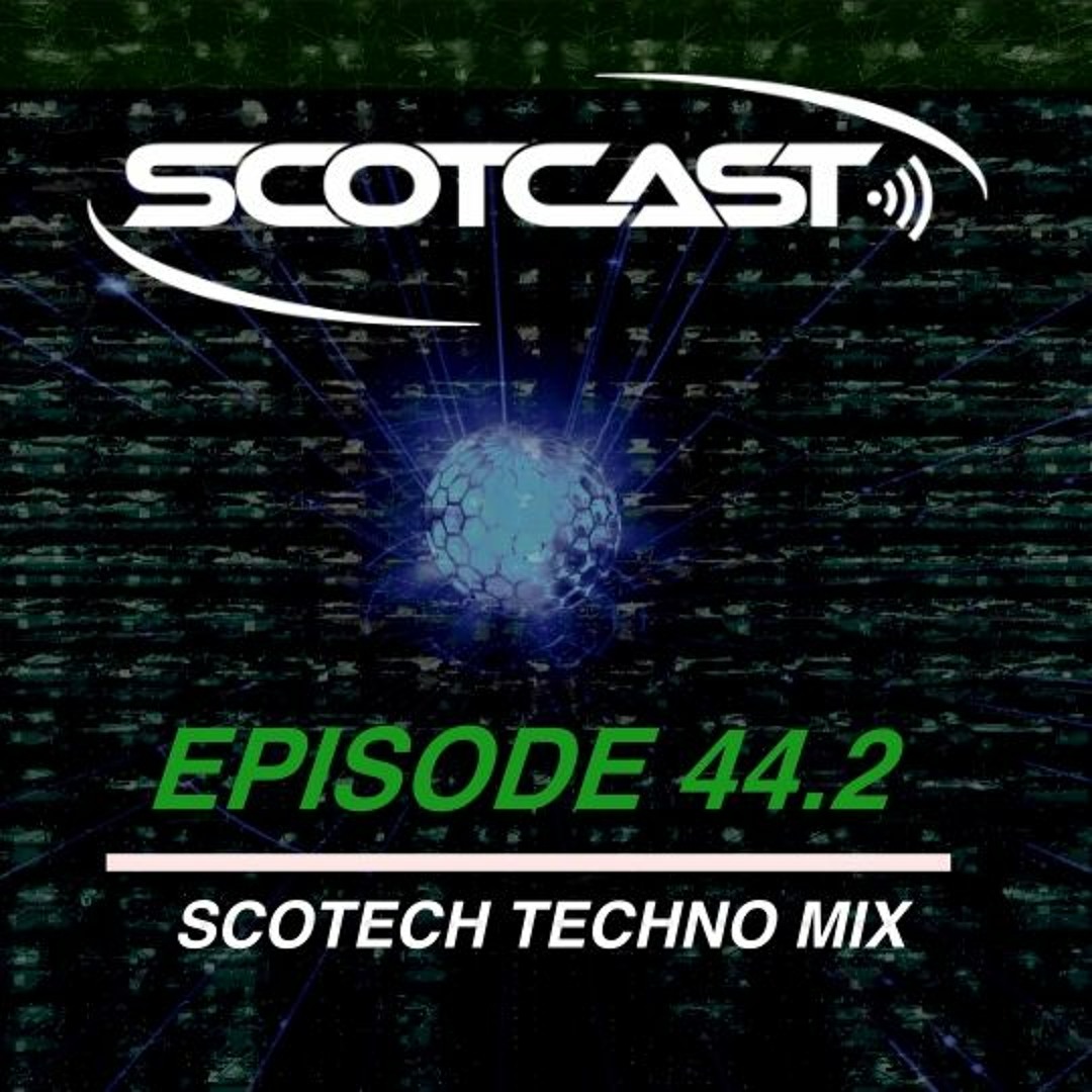 Scotech Stream SCOTCAST 44.2 SCOTECH - TECHNO MIX by scotproject | Listen ...