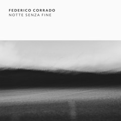 Federico Corrado - Notte Senza Fine II [Indefinite Pitch]