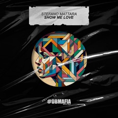 Stefano Mattara - Show Me Love 2024 [BUY=FREE DOWNLOAD]