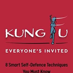 Read [EPUB KINDLE PDF EBOOK] Kung Fu - Everyone's Invited: 8 Smart Self-Defence Techn
