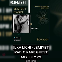 ILKA LICHI - JEMIYET RADIO RAVE GUEST MIX JULY 29