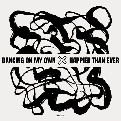 dancing on my own x happier than ever