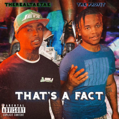TheRealTaeTae x Tre Profit  That’s A Fact