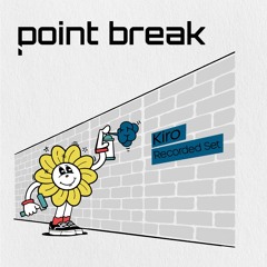 Point Break #2 \\ Kiro Recorded Set