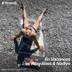 En Vacances w/ Rosy Ross & Nadiya - 15-Aug-21 | Threads