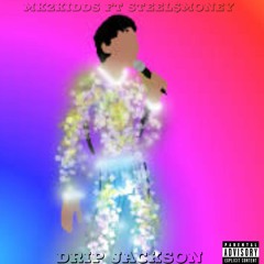 Mk2kidds- ft Steel$money: Drip Jackson