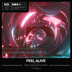 Prox, TobeyBeats & Intryx - Feel Alive (ft. Amitav)