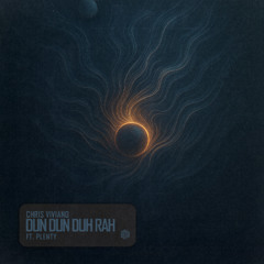 Chris Viviano - Dun Dun Duh Rah (ft. PLENTY)
