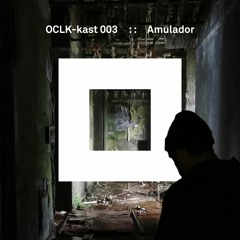 OCLK-Kast 003 : : AMULADOR