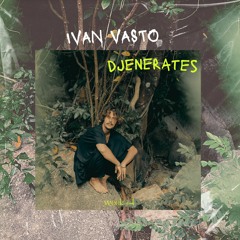 Ivan Vasto - Playlist №4 for Djenerates