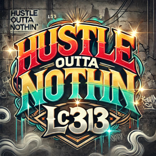 LC313 - Hustle Outta Nothin