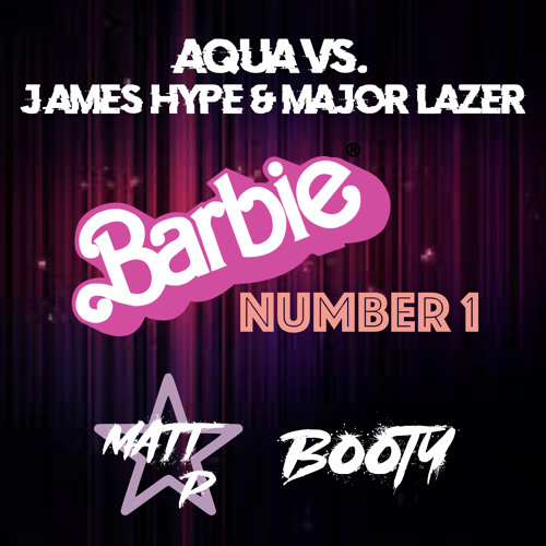 AQUA vs.JAMES HYPE & MAJOR LAZER - BARBIE NUMBER 1 (Matt P Booty)