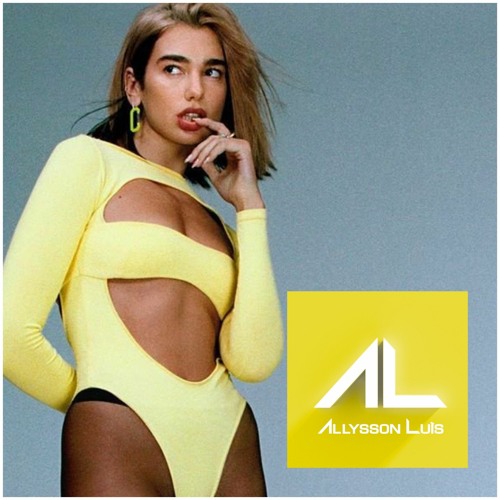 Dua Lipa - Don’t Start Now - [ Allysson Luis Mashup ](1)