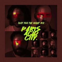 Just For The Night #12 - Paris Acid City