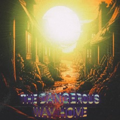 THE DANGEROUS WAY HOME (2025)