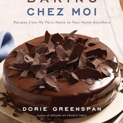 ❤pdf Baking Chez Moi: Recipes from My Paris Home to Your Home Anywhere