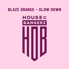 BFF279 Blaze Orange - Slow Down (Original Mix)