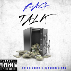 BAG TALK FEAT R3 Da Chilliman