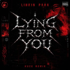 Linkin Park - Lying From You (KUZE Remix) [FREE DL]