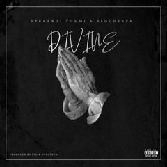 Bloodyken + Stukkboi Tommi - Divine (p.Tylik Otsutsuki) [DJ BANNED EXCLUSIVE]