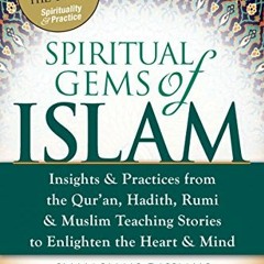 [READ] EBOOK EPUB KINDLE PDF Spiritual Gems of Islam: Insights & Practices from the Qur'an, Hadith,